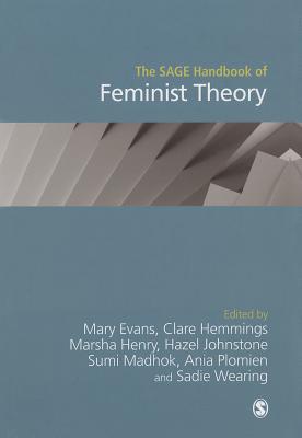 The Sage Handbook of Feminist Theory - Evans, Mary (Editor), and Hemmings, Clare (Editor), and Henry, Marsha (Editor)