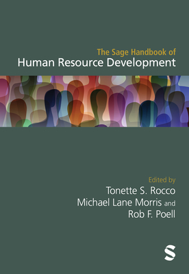 The Sage Handbook of Human Resource Development - Rocco, Tonette S. (Editor), and Morris, Michael Lane (Editor), and Poell, Rob F. (Editor)