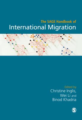 The SAGE Handbook of International Migration - Inglis, Christine (Editor), and Li, Wei (Editor), and Khadria, Binod (Editor)