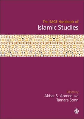 The SAGE Handbook of Islamic Studies - Ahmed, Akbar S (Editor), and Sonn, Tamara (Editor)