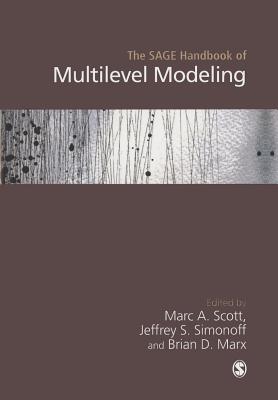 The SAGE Handbook of Multilevel Modeling - Scott, Marc A. (Editor), and Simonoff, Jeffrey S. (Editor), and Marx, Brian D. (Editor)