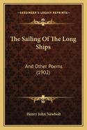 The Sailing Of The Long Ships: And Other Poems (1902)