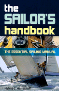 The Sailor's Handbook: A Clear and Comprehensive Guide to Sailing for Pleasure and Sport