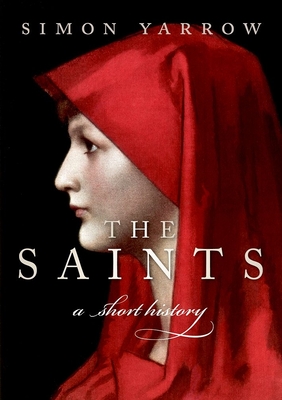 The Saints: A Short History - Yarrow, Simon