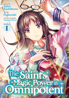 The Saint's Magic Power Is Omnipotent (Manga) Vol. 1 - Tachibana, Yuka