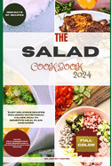The Salad cookbook 2024: Easy delicious recipes, including nutritional values, health benefits, meal plan, and more.