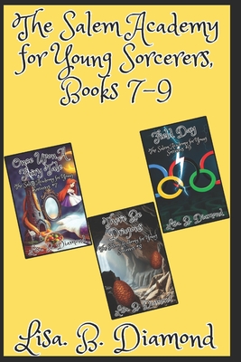 The Salem Academy for Young Sorcerers, Books 7-9 - Diamond, Lisa B