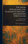 The Salem Witchcraft, the Planchette Mystery, and Modern Spiritualism
