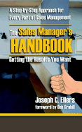 The Sales Manager's Handbook: Getting the Results You Want - Ellers, Joseph C