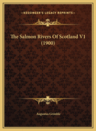 The Salmon Rivers of Scotland V1 (1900)