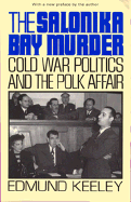 The Salonika Bay Murder: Cold War Politics and the Polk Affair - Keeley, Edmund