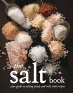 The Salt Book: A Guide to Salting Wisely and Well, with Recipes - Gubler, Fritz, and Glynn, David