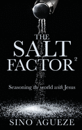 The Salt Factor ?: Seasoning the world with Jesus