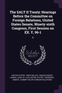 The SALT II Treaty: Hearings Before the Committee on Foreign Relations, United States Senate, Ninety-sixth Congress, First Session on EX. Y, 96-1: 6