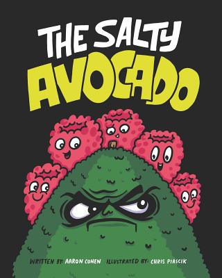 The Salty Avocado: A rotten fruit finds redemption after an accident through the perseverance of friends. - Cohen, Aaron