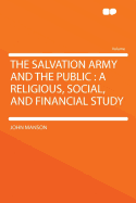 The Salvation Army and the Public: A Religious, Social, and Financial Study