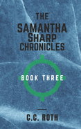 The Samantha Sharp Chronicles: Book Three