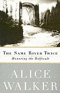 The Same River Twice: Honoring the Difficult