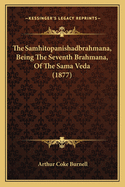 The Samhitopanishadbrahmana, Being The Seventh Brahmana, Of The Sama Veda (1877)