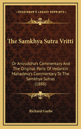 The Samkhya Sutra Vritti: Or Aniruddha's Commentary and the Original Parts of Vedantin Mahadeva's Commentary to the Samkhya Sutras (1888)