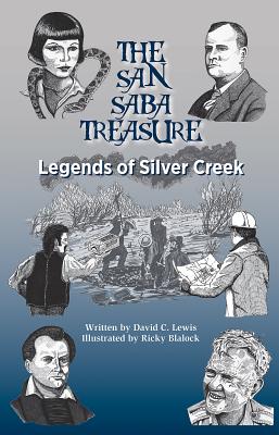 The San Saba Treasure: Legends of Silver Creek - Lewis, David