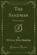 The Sandman: His Farm Stories (Classic Reprint)