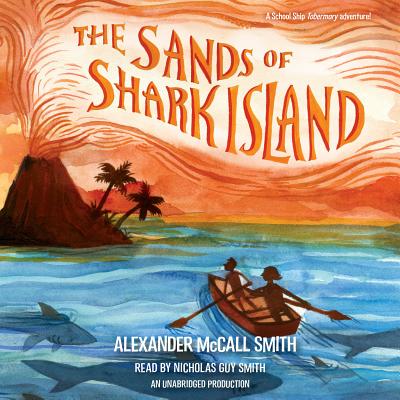 The Sands of Shark Island - McCall Smith, Alexander, and Smith, Nicholas Guy (Read by)