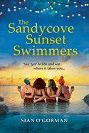 The Sandycove Sunset Swimmers: The uplifting, feel-good read from Irish author Sian O'Gorman