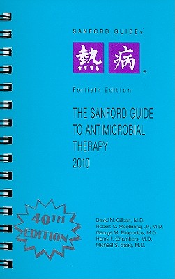 The Sanford Guide to Antimicrobial Therapy - Gilbert, David N (Editor), and Moellering, Robert C, Jr. (Editor), and Eliopoulos, George M (Editor)