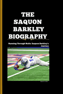 The Saquon Barkley Biography: Running Through Walls: Saquon Barkley's Journey