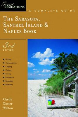 The Sarasota, Sanibel Island & Naples Book: A Complete Guide - Walton, Chelle Koster