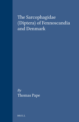 The Sarcophagidae (Diptera) of Fennoscandia and Denmark - Pape, Thomas