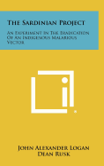 The Sardinian Project: An Experiment in the Eradication of an Indigenous Malarious Vector. Ente Regionale Per La Lotta Anti-Anofelica in Sardegna