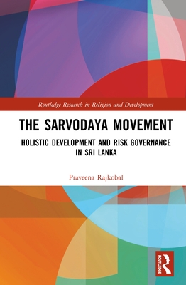 The Sarvodaya Movement: Holistic Development and Risk Governance in Sri Lanka - Rajkobal, Praveena