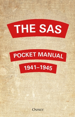 The SAS Pocket Manual: 1941-1945 - Westhorp, Christopher