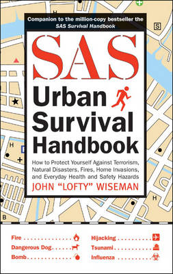 The SAS Urban Survival Handbook: How to Protect Yourself from Domestic Accidents, Muggings, Burglary, and Attack - Wiseman, John