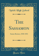 The Sassamon: Senior Review, 1930-1931 (Classic Reprint)