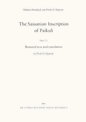 The Sassanian Inscription of Paikuli: Part 3.1: Restored Text and Translation; Part 3.2. Commentary - Humbach, Helmut, and Skjaervo, Prods O