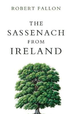 The Sassenach from Ireland - Fallon, Robert