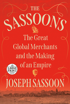 The Sassoons: The Great Global Merchants and the Making of an Empire - Sassoon, Joseph