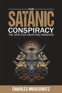 The Satanic Conspiracy: The Specter Haunting Mankind
