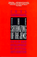 The satanizing of the Jews : origin and development of mystical anti-Semitism