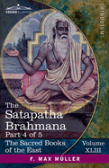 The Satapatha Brahmana, Part 4 of 5: According to the Text of the Madhyandina School-Books 8-10