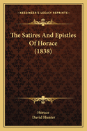 The Satires And Epistles Of Horace (1838)