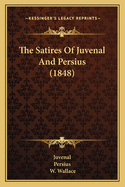 The Satires Of Juvenal And Persius (1848)