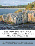 The Saturday Review of Politics, Literature, Science and Art, Volume 65