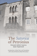 The 'Satyrica' of Petronius: Petronii Arbitri 'Satyrica' Quae Supersunt