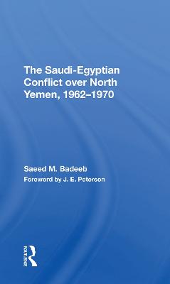 The Saudiegyptian Conflict Over North Yemen, 19621970 - Badeeb, Saeed M