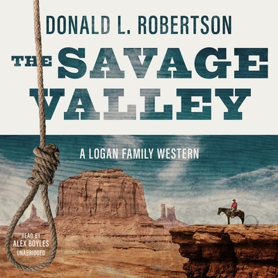 The Savage Valley - Robertson, Donald L, and Boyles, Alex (Read by)