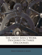 The Saved Soul's Work Described in Three Discourses